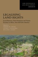Legalising land rights : local practices, state responses and tenure security in Africa, Asia and Latin America
