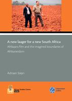 A new laager for a new South Africa : Afrikaans film and the imagined boundaries of Afrikanerdom