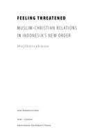 Feeling Threatened. Muslim-Christian relations in Indonesia's newe order