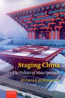 Staging China : the politics of mass spectacle