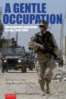 A Gentle Occupation : Dutch military Operations in Iraq, 2003-2005