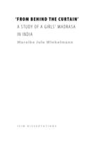 ‘From behind the curtain’ a study of a girls’ Madrasa in India