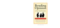 Bending Opinion : Essays on Persuasion in the Public Domain