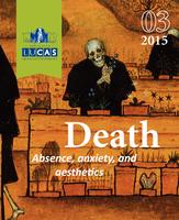 Journal of the LUCAS Graduate Conference, Issue 3 (2015) Death: Absence, Anxiety, and Aesthetics