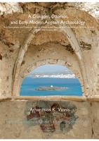 A crusader, Ottoman, and early modern Aegean archaeology : built environment and domestic material culture in the Medieval and Post-Medieval cyclades, Greece (13th-20th Centuries AD)