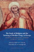 The study of religion and the training of muslim clergy in Europe : academic and religious freedom in the 21st Century