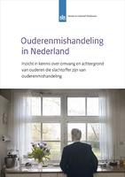 Ouderenmishandeling in Nederland : inzicht in kennis over omvang en achtergrond van ouderen die slachtoffer zijn van ouderenmishandeling