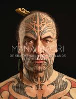 Mana Maori. De kracht van Nieuw-Zeelands eerste bewoners