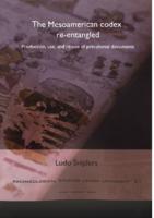 The Mesoamerican codex re-entangled : production, use, and re-use of precolonial documents