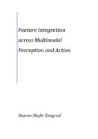 Feature integration across multimodal perception and action