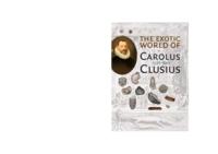 The Exotic World of Carolus Clusius 1526-1609.Catalogue of an exhibition on the quatercentenary of Clusius' death, 4 April 2009. With an introductory essay by Florike Egmond