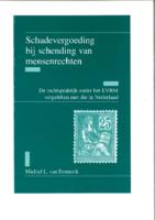 Schadevergoeding bij schending van mensenrechten. De rechtspraktijk onder het EVRM, vergeleken met die in Nederland