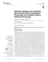 Editorial: Adaptive hot cognition: How emotion drives information processing and cognition steers affective processing