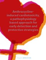 Anthracycline-induced cardiotoxicity, a pathophysiology based approach for early detection and protective strategies