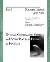 Scientific Report Part I. National Strategy and Action Plan for the Dugong in Indonesia.
