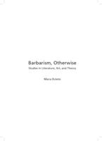 Barbarism, otherwise : Studies in literature, art, and theory
