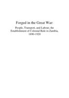 Forged in the Great War: people, transport, and labour, the establishment of colonial rule in Zambia, 1890-1920