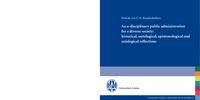 An a-disciplinary public administration for a diverse society : historical, ontological, epistemological and axiological reflections*