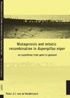 Mutagenesis and mitotic recombination in Aspergillus niger, an expedition from gene to genome