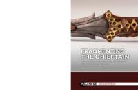 Fragmenting the Chieftain. A practice-based study of Early Iron Age Hallstatt C elite burials of the Low Countries & Fragmenting the Chieftain – Catalogue. Late Bronze and Early Iron Age elite burials in the Low Countries