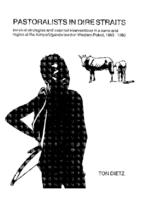 Pastoralists in dire straits : survival strategies and external interventions in a semi-arid region at the Kenya/Uganda border: Western Pokot, 1900-1986