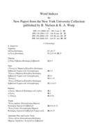 Word Indices to "New Papyri from the New York University Collection" published in ZPE 133 (2000) 163 - 186: I, nos. 1 - 10; ZPE 136 (2001) 125 - 144: II, nos. 11 - 22;  ZPE 140 (2002) 129 - 150: III, nos. 23 - 37; ZPE 149 (2004) 103 - 124: IV, nos. 38 - 5