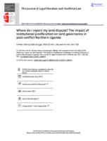 Where do I report my land dispute? The impact of institutional proliferation on land governance in post-conflict Northern Uganda.