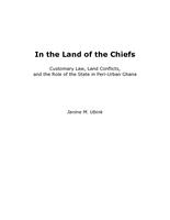 In the land of the chiefs : customary law, land conflicts, and the role of the state in Peri-Urban Ghana