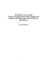 The monkey's sworn oath : Cultures of engagement for reconciliation and healing in the aftermath of the civil war in Mozambique