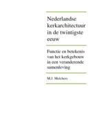 Nederlandse kerkarchitectuur in de twintigste eeuw : functie en betekenis van het kerkgebouw in een veranderende samenleving