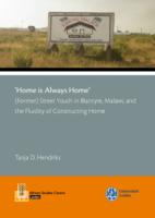 "Home is always home" : (former) street youth in Blantyre, Malawi, and the fluidity of constructing home