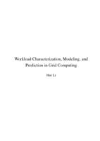 Workload characterization, modeling, and prediction in grid Computing
