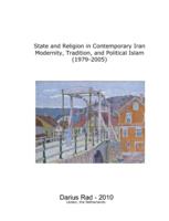 State and religion in contemporary Iran modernity, tradition, and political Islam (1979-2005)