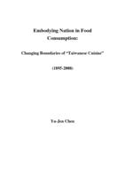 Embodying nation in food consumption : changing boundaries of "Taiwanese cuisine" (1895-2008)