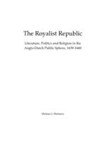 The Royalist Republic : literature, politics and religion in the Anglo-Dutch public sphere, 1639-1660