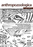 Monstrosities from the Sea. Taxonomy and tradition in Conrad Gessner’s (1516-1565) discussion of cetaceans and sea-monsters