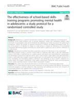 The effectiveness of school-based skills-training programs promoting mental health in adolescents: A study protocol for a randomized controlled study