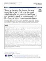 “Be an ambassador for change that you would like to see”: a call to action to all stakeholders for co-creation in healthcare and medical research to improve quality of life of people with a neuromuscular disease