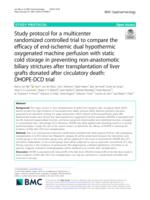 Study protocol for a multicenter randomized controlled trial to compare the efficacy of end-ischemic dual hypothermic oxygenated machine perfusion with static cold storage in preventing non-anastomotic biliary strictures after transplantation of liver gra