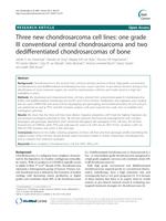 Three new chondrosarcoma cell lines: one grade III conventional central chondrosarcoma and two dedifferentiated chondrosarcomas of bone