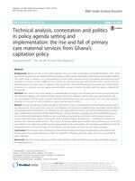 Technical analysis, contestation and politics in policy agenda setting and implementation: the rise and fall of primary care maternal services from Ghana’s capitation policy