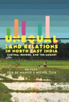 Unequal land relations in North East India: custom, gender and the market
