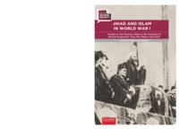 Jihad and Islam in World War I : studies on the Ottoman Jihad on the centenary of Snouck Hurgronje’s “Holy war made in Germany”