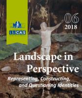 Journal of the LUCAS Graduate Conference, Issue 6 (2018) Landscape in Perspective : Representing, Constructing, and Questioning Identities
