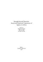 Strength beyond structure : social and historical trajectories of agency in Africa