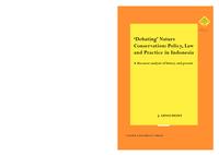 ‘Debating’ nature conservation: policy, law and practice in Indonesia : a discourse analysis of history and present