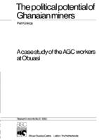 The political potential of Ghanaian miners : a case study of the AGC workers at Obuasi