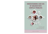 Understanding care use of children with complex problems : a family and care perspective