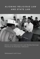 Aligning religious law and state law: street-level bureaucrats and Muslim marriage practices in Pasuruan, Indonesia