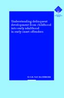 Understanding delinquent development from childhood into early adulthood in early onset offenders